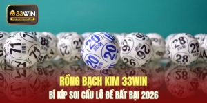 Rồng Bạch Kim 33WIN - Bí Kíp Soi Cầu Lô Đề Bất Bại 2026
